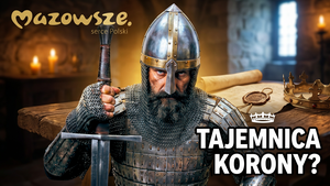 500 lat Mazowsza w Koronie: Burzliwe dzieje mazowieckich Piastów