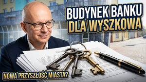 Nabycie nieruchomości po byłym oddziale Banku Pekao przy ul. Sowińskiego w Wyszkowie przez gminę