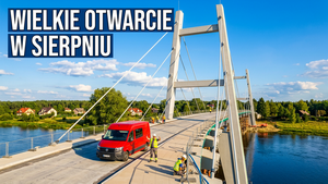 Nowy most w Lubielu Nowym - otwarcie już w sierpniu
